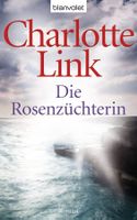 Charlotte Link, Die Rosenzüchterin - 4. Auflage 2010