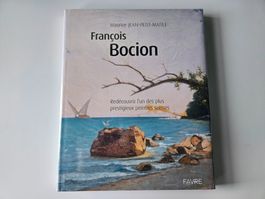 François Bocion, peintre suisse - Editions Favre 2005 - NEUF