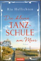 Hellichten Ria - Die kleine Tanzschule am Meer / Roman