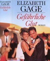 GEFÄHRLICHE GLUT - ELIZABETH GAGE - GEBUNDENE AUSGABE