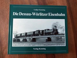 Die Dessau-Wörlitzer Eisenbahn - Ludger Kenning