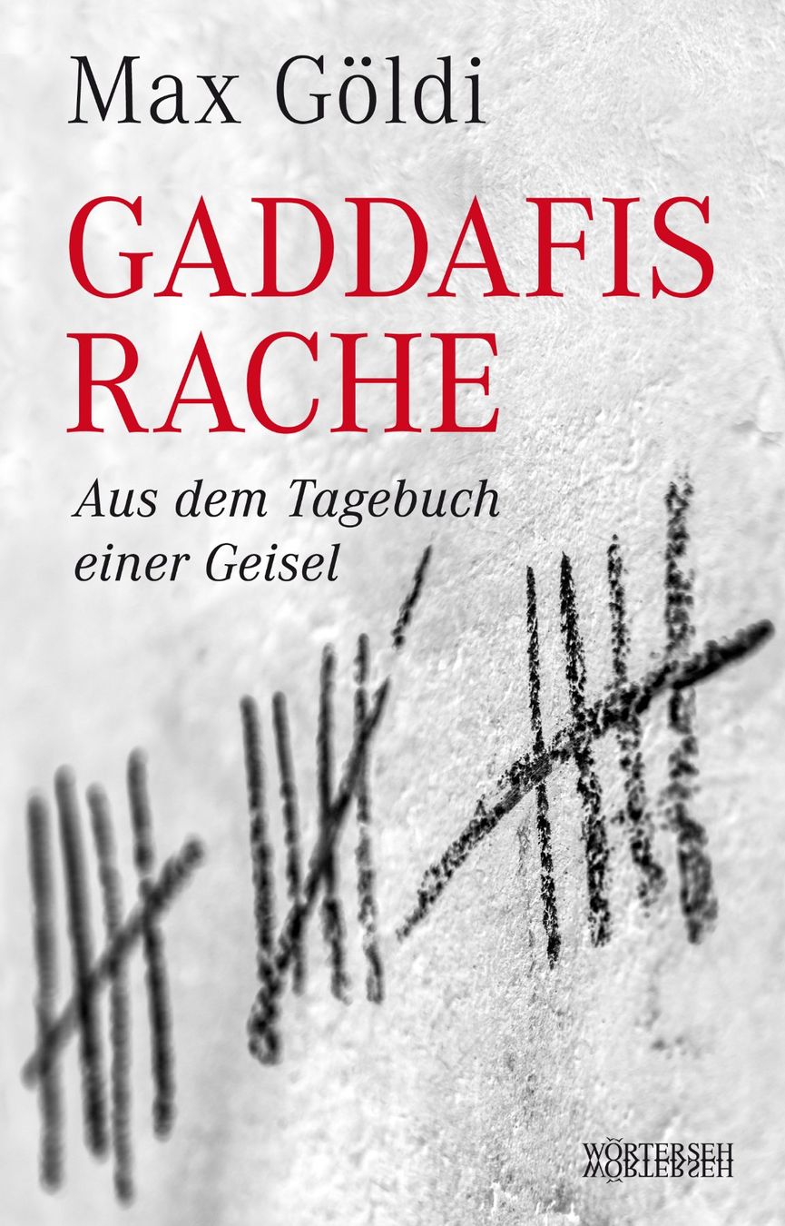 Libri: Göldi Max - Gaddafis Rache / aus dem Tagebuch einer Geisel – Usato da Schaffhausen venduto da buecherlaus-sachbuch