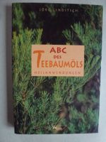 ABC des Teebaumöls - Heilanwendungen - Jörg Linditsch