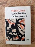 Livre bio., "Louis Soutter, probablement", Michel Layaz