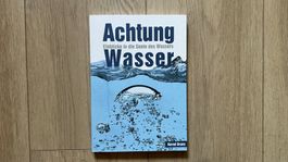 Buch Achtung Wasser Einblicke in die Seele des Wassers, neu