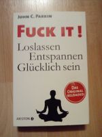 Fuck It! Loslassen Entspannen Glücklich sein John Parkin