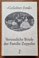 "Geliebter Ferdi" - Vertrauliche Briefe der Familie Zeppelin