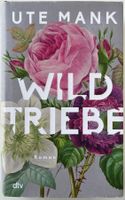 Wildtriebe – Ute Mark – Roman – dtv – Top