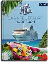 Das Kreuzfahrt Kochbuch Verrückt nach Meer Callwey