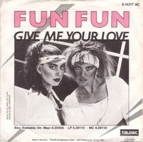 Fun Fun: Give Me Your Love 7"