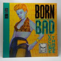 V.A. - Born Bad Volume Three (LP)
