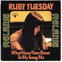 Melanie - Ruby Tuesday/ What have they done to my Song Ma 7"