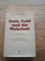 Geld, Gold und die Wahrheit - Anlagebuch für Profis!