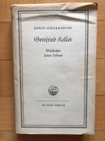 Erwin Ackerknecht: Gottfried Keller.Geschichte seines Lebens