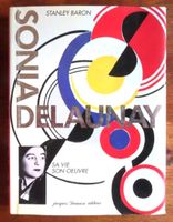 Sonia Delaunay. Sa vie, son oeuvre