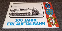 FESTSCHRIFT 100 JAHRE ERLAUFTALBAHN  - 10. September 1977