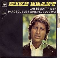 Brant Mike: Laisse Moi T'aimer / Parce Que Je T'aime Plus 7"