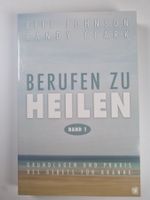 Berufen zu heilen, Band 1 – Bill Johnson & Randy Clark