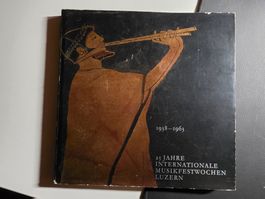 25 Jahre Int. Musikfestwochen Luzern 1938-1963