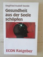 Gesundheit aus der Seele schöpfen / Siegfried Rudolf Dunde