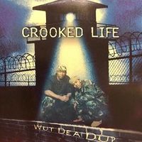 Crooked Life - What Dea Du?