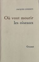 🇨🇭 Où Vont Mourir Les Oiseaux Jacques Chessex Édition Orig