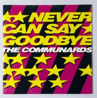 Single: THE COMMUNARDS - Never Can Say Goodbye (1987)