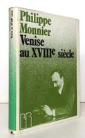 Philippe Monnier - Venise au XVIIIe siècle