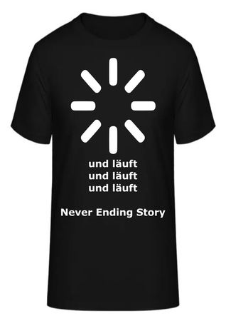 T-Shirt und läuft und läuft und läuft Never Ending Story
