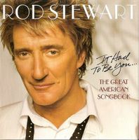 Rod Stewart – It Had To Be You... The Great American Songboo