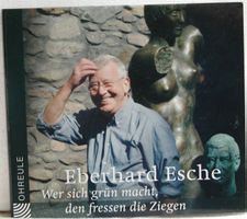 Eberhard Esche - Wer sich grün macht, den fressen die Ziegen
