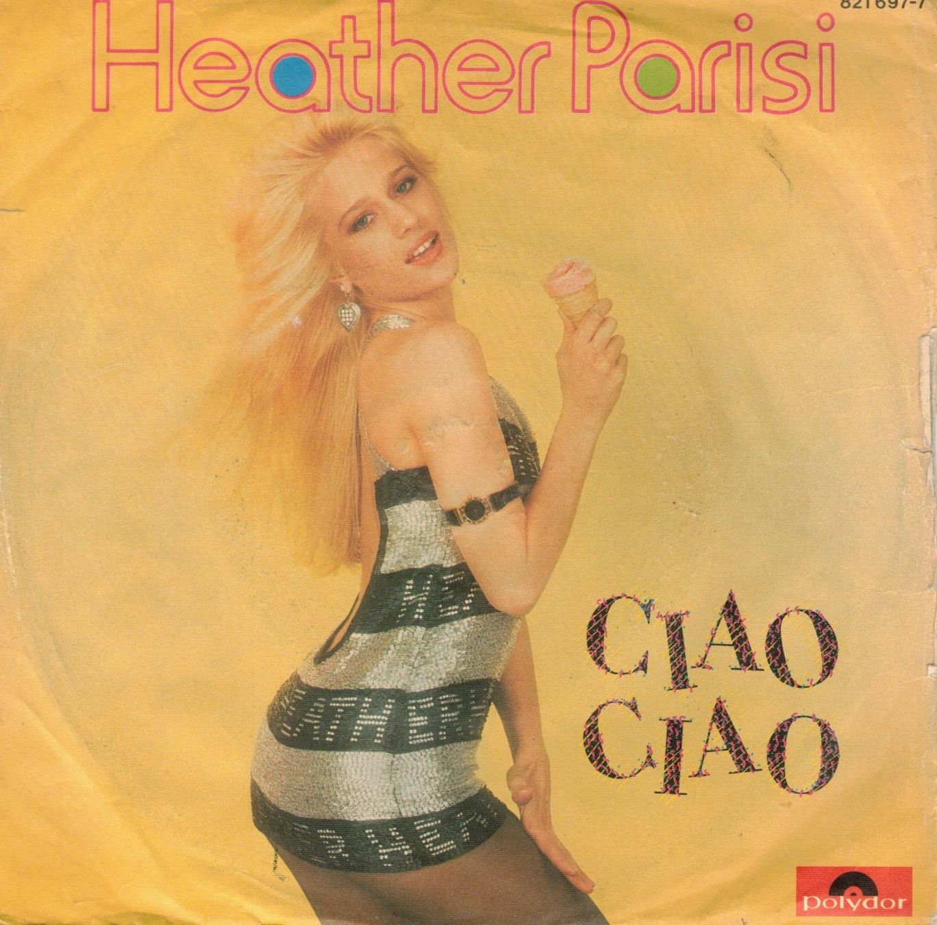 Dischi in vinile: Heather Parisi  --  Ciao Ciao  Single7 – Usato da Rheinau venduto da asteng