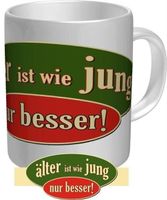 Tasse - Älter ist wie jung