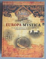 Europa Mystica - Atlas der sagenhaften Orte und Plätze