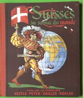"Les Suisses au service du monde"Nestlé Peter Cailler Kohler