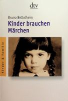 Bruno Bettelheim Kinder brauchen Märchen dtv 33. Aufl. 2015