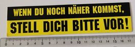 Wenn Du noch näher kommst,... (Aufkleber, PVC)