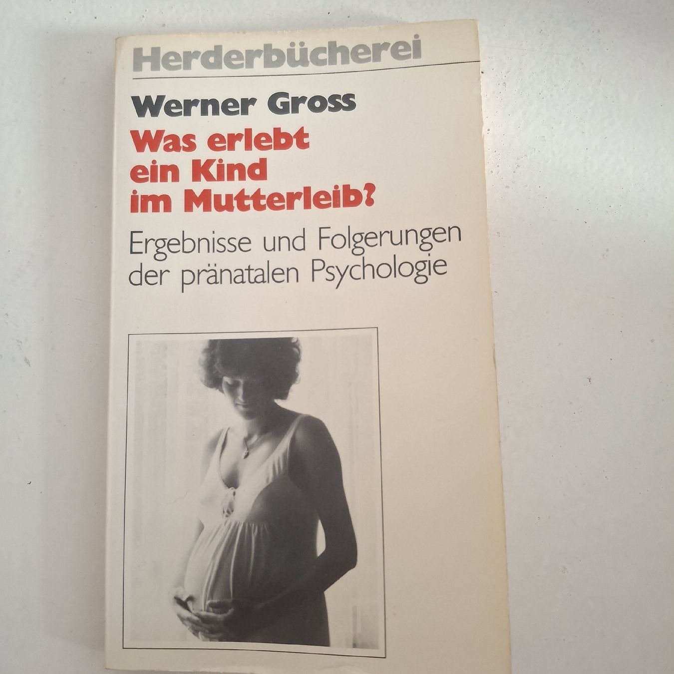 Livres: Buch Werner Gross Was erlebt ein Kind im Mutterleib – D'occasion à Tuttwil par Daisy75