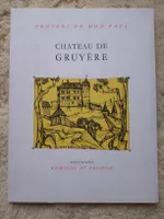 Tresors de mon pays - Chateau de Gruyere 1965 - Ed. Griffon