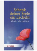 Schenk deiner Seele ein lächeln - Worte, die gut tun