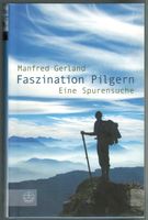 Manfred Gerland; Faszination Pilgern - Eine Spurensuche    *