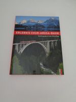 Erlebnis Chur-Arosa-Bahn - Streifzug durch das Schanfigg