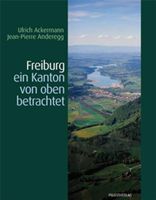 Freiburg ein Kanton von oben betrachtet