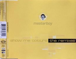 MASTERBOY - SHOW ME COLOURS (THE REMIXES)
