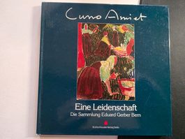 Cuno Amiet - Eine Leidenschaft - Eduard Gerber Bern - 1988