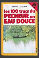 Livre Les 100 trucs du pêcheur en eau douce occasion1984