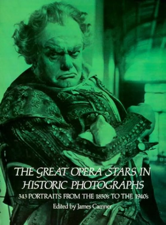 The Great Opera Stars In Historic Photographs: 1850's 1940's (Neu ...