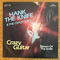 Hank The Knife & The Crazy Cats - Crazy Guitar / 1. D 1980