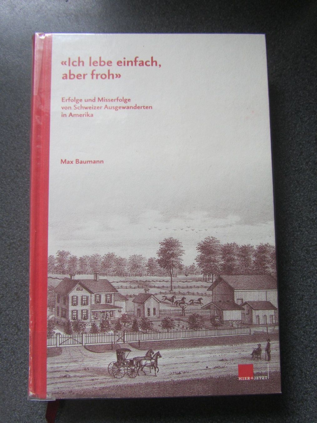 Libri: M.Baumann:Ich lebe einfach aber froh, CH Auswanderer in USA – Usato da Seengen venduto da mikelele