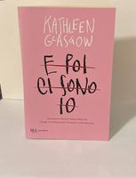 E poi ci sono io - Kathleen Glasgow